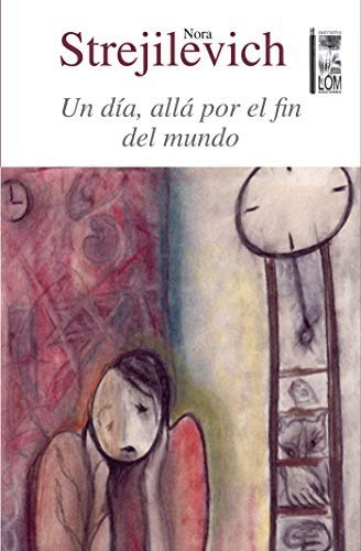 Un Dia Alla Por El Fin Del Mundo - Strejilevich Nora (libro)