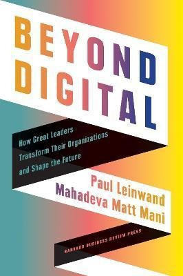 Beyond Digital : How Great Leaders Transform Th (bestseller)