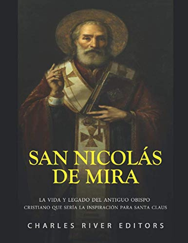 San Nicolas De Mira: La Vida Y Legado Del Antiguo Obispo Cri