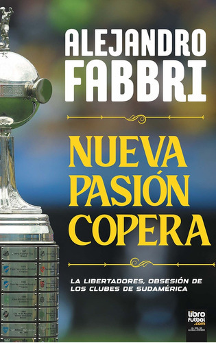 Nueva Pasión Copera, De Alejandro Fabbri. Editorial Libro Fútbol, Tapa Blanda En Español, 2023