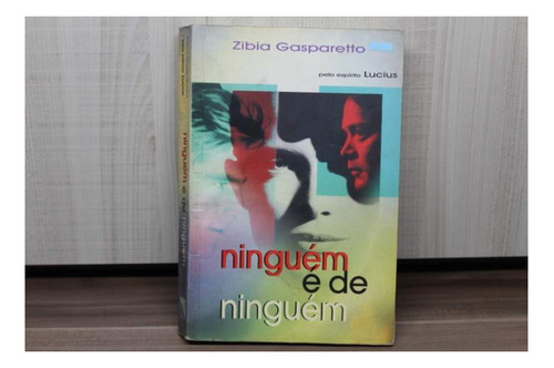 Livro Ninguém É De Ninguém - Zíbia Gasparetto
