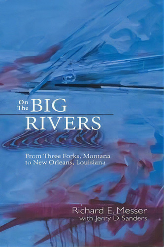 On The Big Rivers, De Richard E Messer. Editorial Genoa House, Tapa Blanda En Inglés