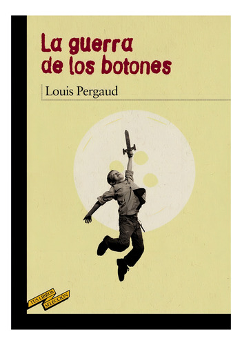 La Guerra De Los Botones / Louis Pergaud