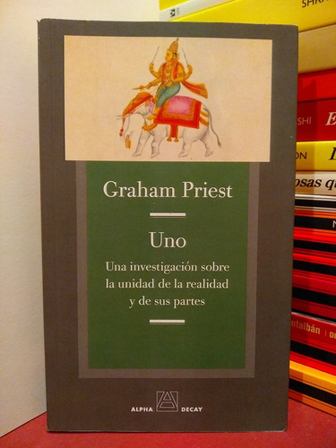 Uno. Sobre La Unidad De La Realidad Y De Sus Partes - Priest