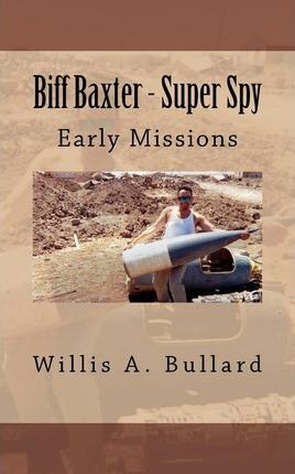 Libro Biff Baxter - Super Spy - Willis A Bullard