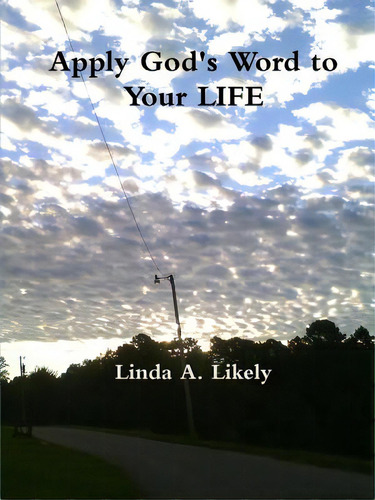 Apply God's Word To Your Life, De Likely, Linda. Editorial Lulu Pr, Tapa Blanda En Inglés