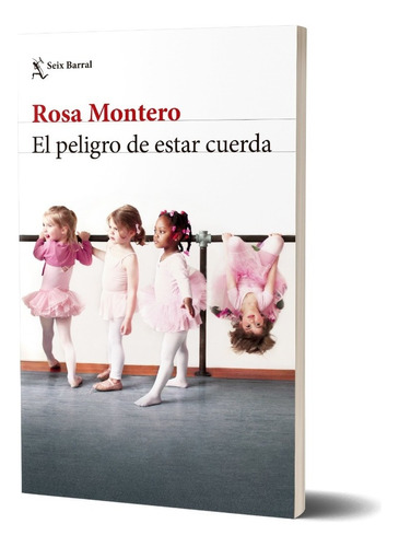 Peligro De Estar Cuerda - Rosa Montero - Seix Barral - Libro