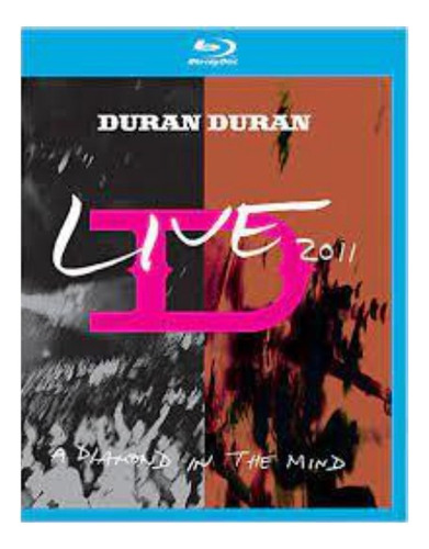 Blu - Ray Duran Duran - Live 2011 (a Diamond In The Mind)