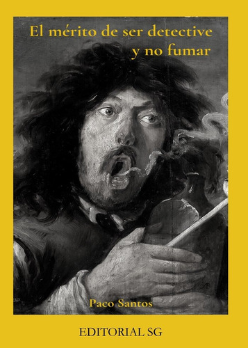 El Mã©rito De Ser Detective Y No Fumar - Santos, Paco