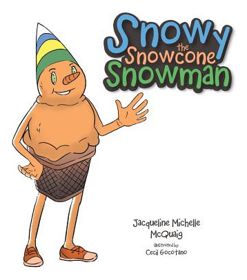 Libro Snowy The Snowcone Snowman - Mcquaig, Jacqueline Mi...