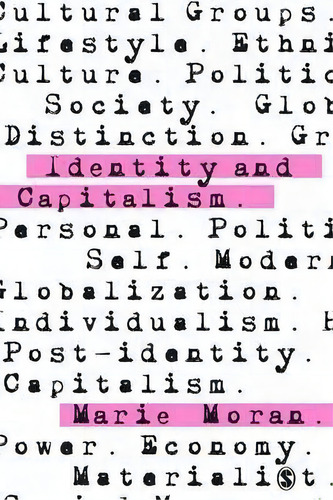 Identity And Capitalism, De Marie Moran. Editorial Sage Publications Ltd, Tapa Blanda En Inglés