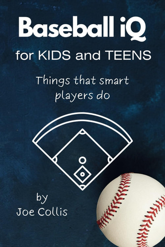 Book : Baseball Iq For Kids And Teens Things That Smart...