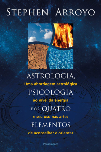 Astrologia, Psicologia E Os Quatro Elementos Uma Abordagem A, De Arroyo, Stephen. Editora Pensamento, Capa Mole Em Português