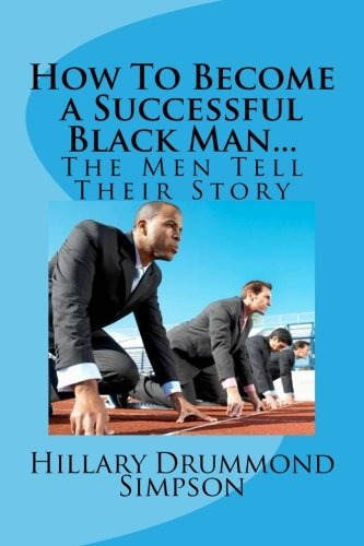 How To Become A Successful Black Manthe Men Tell Their Story