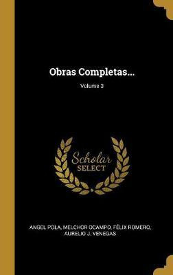 Libro Obras Completas...; Volume 3 - Angel Pola