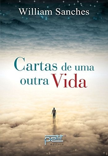 Cartas De Uma Outra Vida, De William Sanches. Editora Petit Em Português