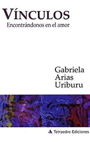 Vinculos: Encontrandonos En El Amor - Gabriela Arias Uriburu