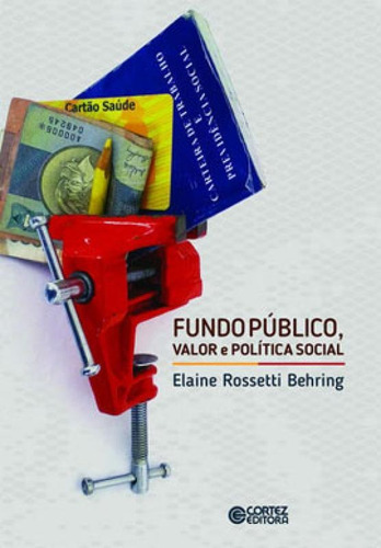 Fundo Público, Valor E Política Social, De Behring, Elaine Rossetti. Editora Cortez, Capa Mole Em Português