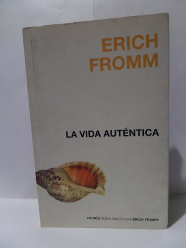 La Vida Autentica - Erich Fromm