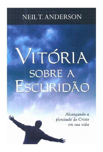Vitória Sobre A Escuridão, De Neil T. Anderson. Editora Holy Bible, Capa Mole Em Português