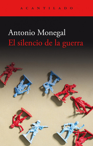 Libro: El Silencio De La Guerra. Monegal, Antonio. Acantilad