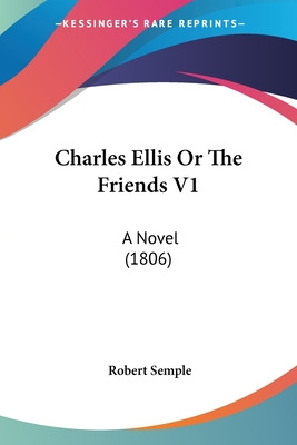 Libro Charles Ellis Or The Friends V1: A Novel (1806) - S...