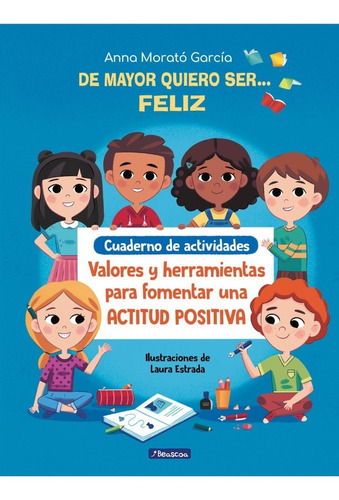 De Mayor Quiero Ser Feliz - Cuaderno Actividades - Beascoa