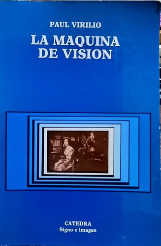 La Máquina De Visión Paul Virilio Ed. Cátedra (1989)