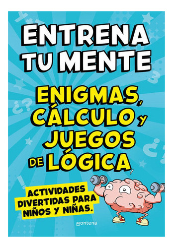 Entrena Tu Mente Con Enigmas, Calculo Y Juegos De Logica, De