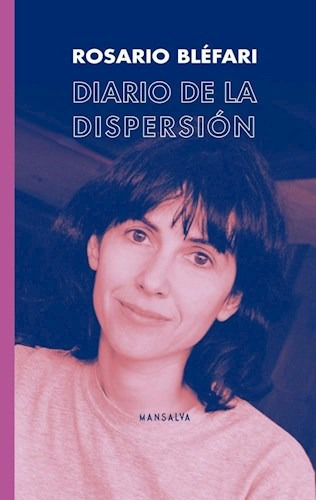 Imagen 1 de 2 de Diario De La Dispersión, De Rosario Bléfari. Editorial Mansalva, Tapa Blanda En Español, 2023