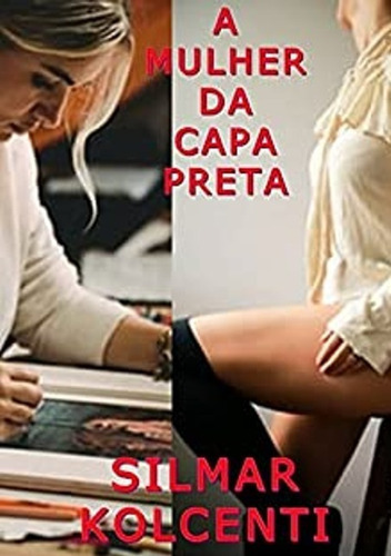 A Mulher Da Capa Preta: A Outra Face, De Silmar Kolcenti. Série Não Aplicável, Vol. 1. Editora Clube De Autores, Capa Mole, Edição 1 Em Português, 2021