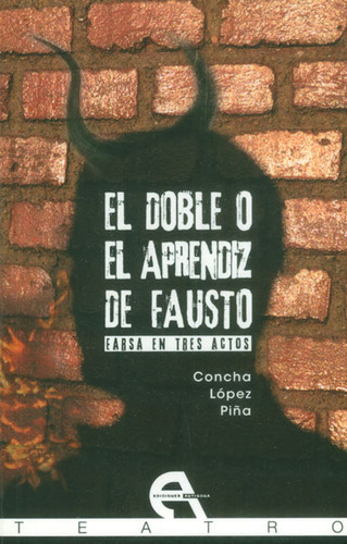 El Doble O El Aprendiz De Fausto. Farsa En Tres Actos, De Cha López Piña. Serie 8492531707, Vol. 1. Editorial Promolibro, Tapa Blanda, Edición 2011 En Español, 2011