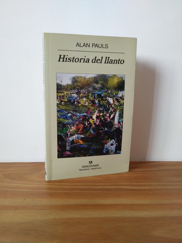 Historia Del Llanto Alan Pauls Editorial Anagrama