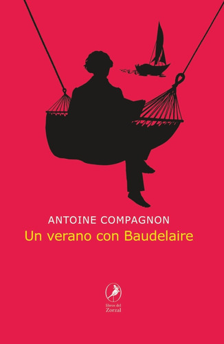 Un Verano Con Baudelaire - Antoine Compagnon