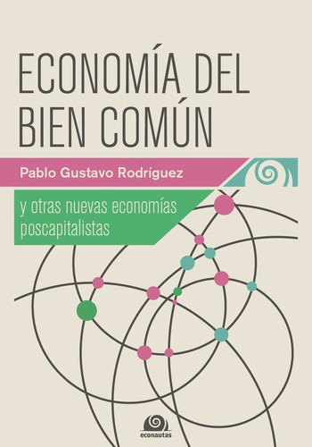 Economia Del Bien Comun - Rodriguez, Pablo Gustavo