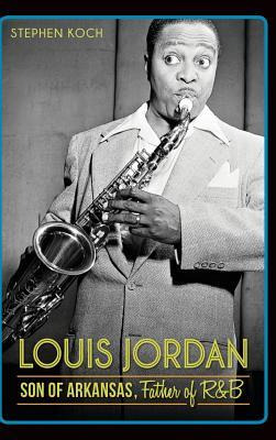 Libro Louis Jordan : Son Of Arkansas, Father Of R&b - Ste...
