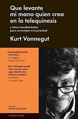 Que Levante Mi Mano Quien Crea En La Telequinesis - Vonnegut