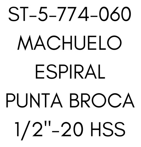 Machuelo Espiral Punta Broca 1/2 -20 Hss