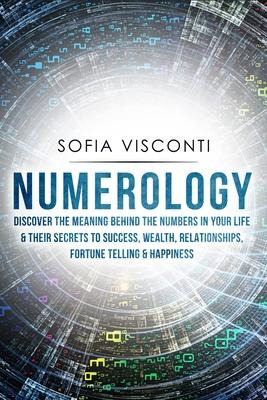 Libro Numerology : Discover The Meaning Behind The Number...