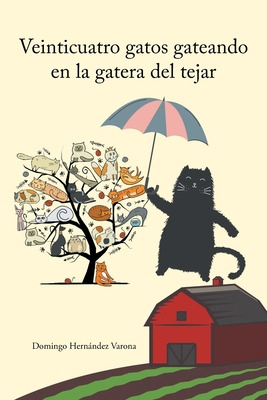Libro Veinticuatro Gatos Gateando En La Gatera Del Tejar ...