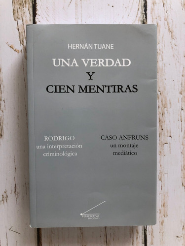 Una Verdad Y Cien Mentiras / Hernán Tuane