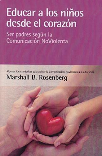 Educar  A  Los Niños Desde  El Corazon, De Rosenberg, Marshall. Editorial Acanto En Español