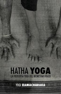 Hatha Yoga - William Walker Ramacharaka Atkinson (paperba...