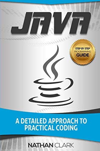 Java: A Detailed To Practical Coding (step-by-step Java), De Clark, Nathan. Editorial Createspace Independent Publishing Platform, Tapa Blanda En Inglés