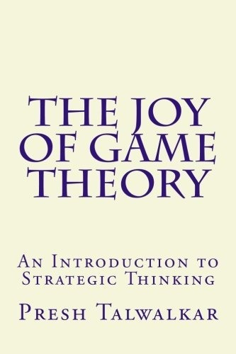 Book : The Joy Of Game Theory: An Introduction To Strateg