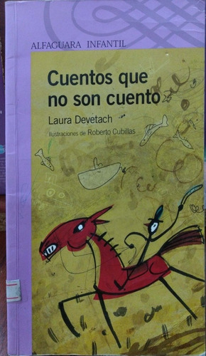 Cuentos Que No Son Cuento Laura Devetach Alfaguara Usado *