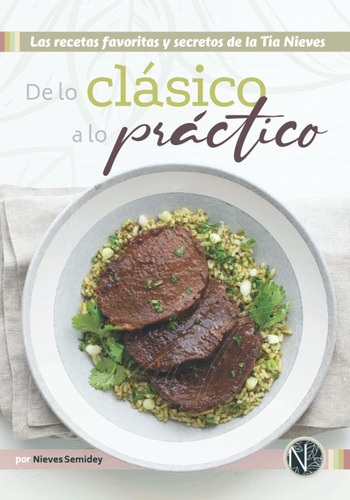 Libro: De Lo Clásico A Lo Práctico: Las Recetas Favoritas Y