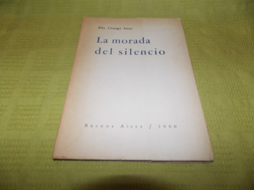 La Morada Del Silencio - Ella Uranga Imaz