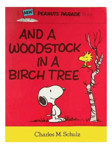 Peanuts: And A Woodstock In A Birch Tree (paperback) -. Ew07