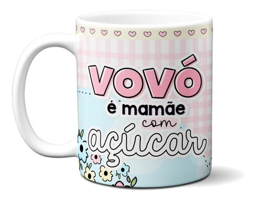 Caneca - Vovó É Mamãe Com Açúcar